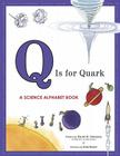 Q Is for Quark: A Science Alphabet Book By David M. Schwartz, Kim Doner (Illustrator) Cover Image