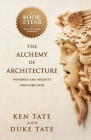 The Alchemy of Architecture: Memories and Insights from Ken Tate By Duke Tate, Ken Tate Cover Image