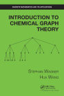 Introduction to Chemical Graph Theory (Discrete Mathematics and Its Applications) By Stephan Wagner, Hua Wang Cover Image