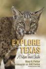 Explore Texas: A Nature Travel Guide (Myrna and David K. Langford Books on Working Lands) By Mary O. Parker, Jeff Parker (By (photographer)) Cover Image