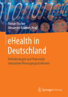 Ehealth in Deutschland: Anforderungen Und Potenziale Innovativer Versorgungsstrukturen Cover Image