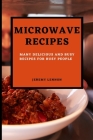 Microwave Recipes for Beginners: Many Delicious and Busy Recipes for Busy People By Jeremy Lennon Cover Image