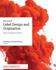 Label Design and Origination: Repro and prepress processes Cover Image