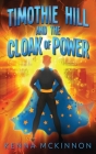 Timothie Hill and the Cloak of Power Cover Image