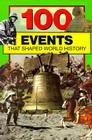 100 Events That Shaped World History By Bill Yenne Cover Image