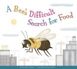 A Bee's Difficult Search for Food By Mary Ellen Klukow, Romina Martí (Illustrator) Cover Image