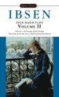 Four Major Plays, Volume II (Four Plays by Ibsen #2) By Henrik Ibsen, Rolf Fjelde (Translated by), Terry Otten (Afterword by) Cover Image