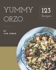 123 Yummy Orzo Recipes: Make Cooking at Home Easier with Yummy Orzo Cookbook! By Yan Jones Cover Image