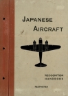Japanese Aircraft: Recognition Handbook 1944 for East Indies and British Pacific Fleets By The East Indies Station (Compiled by) Cover Image