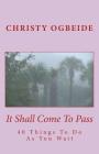 It Shall Come To Pass: What You Do - As You Wait Cover Image