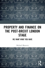 Property and Finance on the Post-Brexit London Stage: We Want What You Have By Michael Meeuwis Cover Image