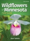 Wildflowers of Minnesota Field Guide (Wildflower Identification Guides) By Stan Tekiela Cover Image
