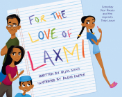 For the Love of Laxmi: Everyday Desi Biases and the Imprints They Leave By Bijal Shah Cover Image