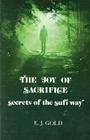 The Joy of Sacrifice: Secrets of the Sufi Way By E. J. Gold Cover Image