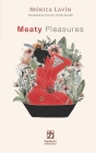 Meaty Pleasures By Dorothy Potter Snyder (Translator), Michelle Rosen (Editor), Karla Cuéllar (Illustrator) Cover Image