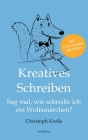 Kreatives Schreiben: Sag mal, wie schreibe ich ein Wolfsmärchen? By Christoph Krelle Cover Image