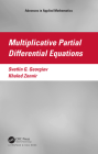 Multiplicative Partial Differential Equations (Advances in Applied Mathematics) By Svetlin G. Georgiev, Khaled Zennir Cover Image