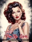 Vintage Pin-Up Girls Coloring Book For Adults: 30 Beautifully Detailed Illustrations of Classic Pin Up Models in a Variety of Enchanting Poses and Ado Cover Image