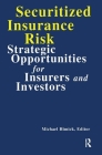 Securitized Insurance Risk: Strategic Opportunities for Insurers and Investors By Michael Himick Cover Image