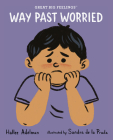 Way Past Worried By Hallee Adelman, Sandra de la Prada (Illustrator) Cover Image