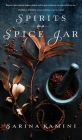 Spirits In A Spice Jar By Sarina Kamini Cover Image