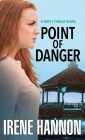 Point of Danger: A Triple Threat Novel By Irene Hannon Cover Image