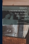 Still's Underground Rail Road Records: With A Life Of The Author By William Still Cover Image