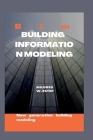 B I m: Building information modeling By Mildred W. Estep Cover Image