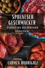 Spuenesch Geschmacker: D'Schätz vun der Iberescher Kochkënscht By Carmen Rodríguez Cover Image