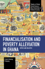 Financialisation and Poverty Alleviation in Ghana: Myths and Realities (Studies in Critical Social Sciences) By Francis B. Frimpong Cover Image