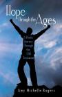 Hope Through the Ages: A Poetic Journey Through the Old Testament By Amy Michelle Rogers Cover Image