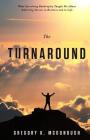The Turnaround: What Surviving Bankruptcy Taught Me About Achieving Success in Business and in Life By Gregory K. McDonough Cover Image