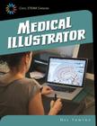 Medical Illustrator (21st Century Skills Library: Cool Steam Careers) By Nel Yomtov Cover Image