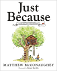 Just Because By Matthew McConaughey, Renée Kurilla (Illustrator) Cover Image