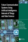 Future Communication Systems Using Artificial Intelligence, Internet of Things and Data Science Cover Image