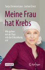Meine Frau Hat Krebs: Wie Gehen Wir ALS Paar Mit Der Erkrankung Um By Tanja Zimmermann, Jochen Ernst Cover Image