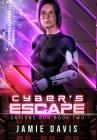 Cyber's Escape: Sapiens Run Book 2 By Jamie Davis Cover Image
