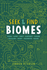 Seek & Find Biomes: Tundra, Alpine, Forest, Rainforest, Savanna, Grassland, Desert, Freshwater, Marine By Jorrien Peterson Cover Image