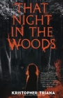 That Night in the Woods By Kristopher Triana Cover Image