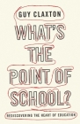 What's the Point of School?: Rediscovering the Heart of Education Cover Image