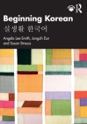 Beginning Korean: 실생활 한국어 By Angela Lee-Smith, Jongoh Eun, Susan Strauss Cover Image