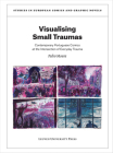 Visualising Small Traumas: Contemporary Portuguese Comics at the Intersection of Everyday Trauma (Studies in European Comics and Graphic Novels #9) By Pedro Moura Cover Image