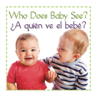 Who Does Baby See? a Quien Ve El Bebe' By Editor Cover Image