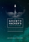 The Growth Hacker's Guide to the Galaxy: 100 Proven Growth Hacks for the Digital Marketer By Jeff Goldenberg, Mark Hayes Cover Image