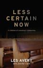 Less Certain Now: A Lifetime of Learning & Unlearning Cover Image