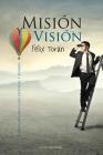 Mision y Vision: Emprendiendo con sentido y rumbo By Felix Toran Cover Image