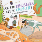 How Did Dinosaurs Get So Gigantic?: A Book about Dinosaurs By Clayton Grider, Srimalie Bassani (Illustrator) Cover Image
