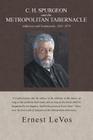 C. H. Spurgeon and the Metropolitan Tabernacle: Addresses and Testimonials, 1854-1879 Cover Image