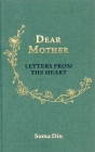 Dear Mother: Letters from the Heart By Suma Din Cover Image