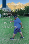 Functional Fitness for Adults Living with Down Syndrome By Pieter-Henk Boer Cover Image